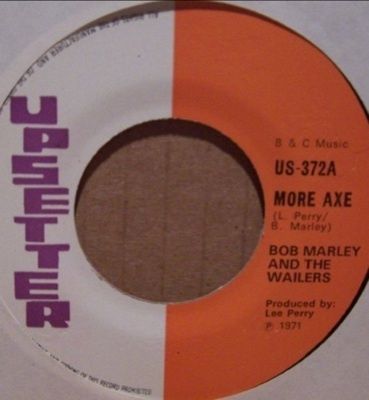Reggae 45Bob Marley & WailersMore Axe on Upsetter  